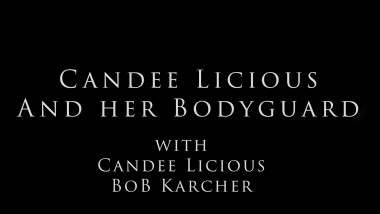 Candee Licious and her Bodyguard